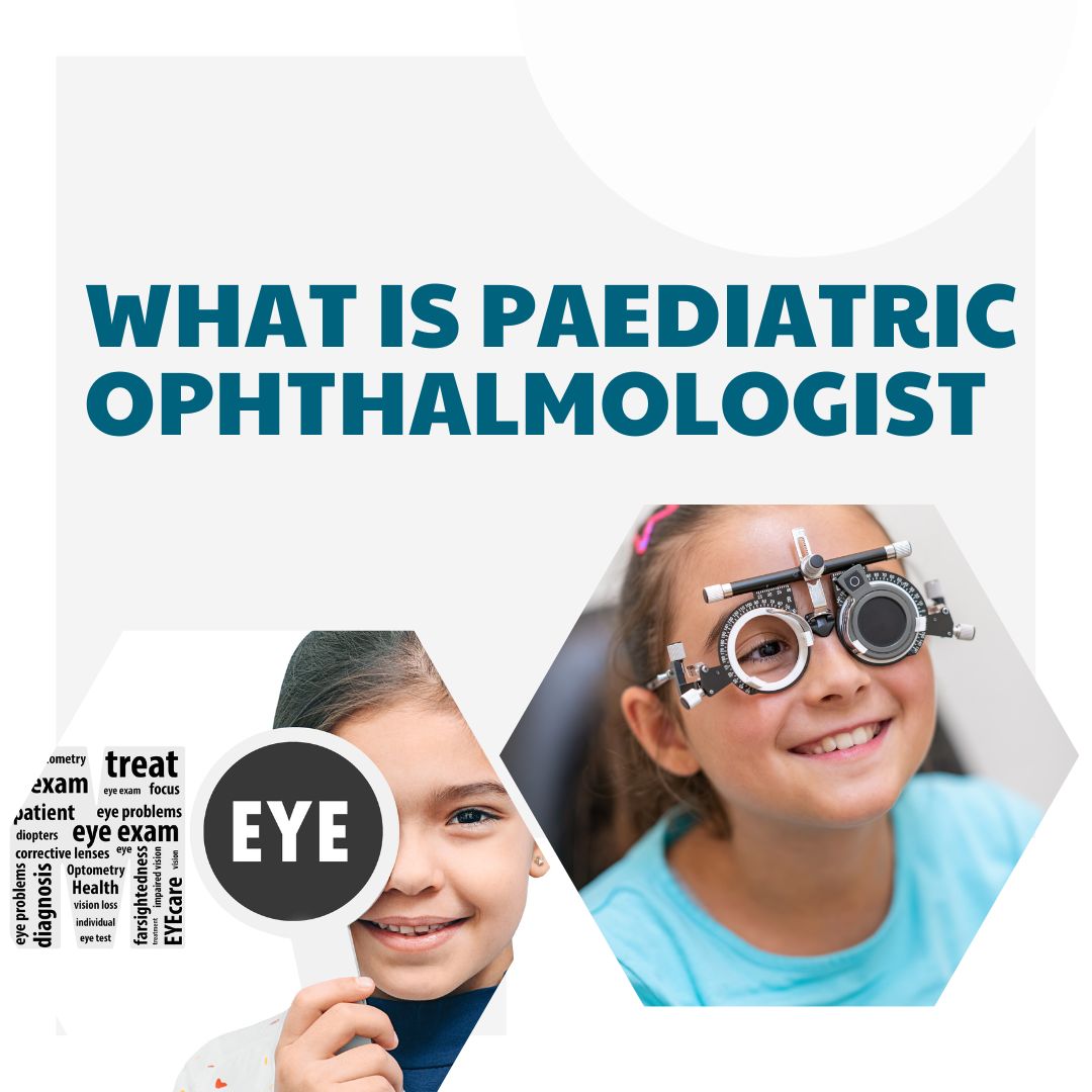What is paediatric ophthalmologist