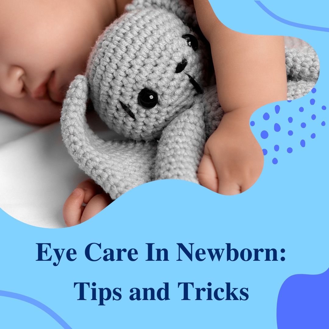  Eye Care In Newborn: Tips and Tricks 